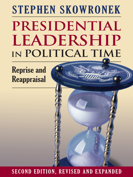Title details for Presidential Leadership in Political Time by Stephen Skowronek - Available